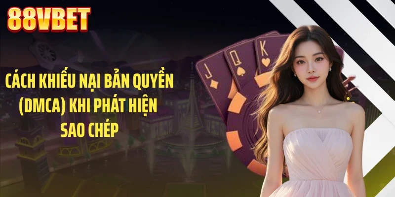 cach khieu nai ban quyen dmca khi phat hien sao chep Cách khiếu nại bản quyền (DMCA) khi phát hiện sao chép