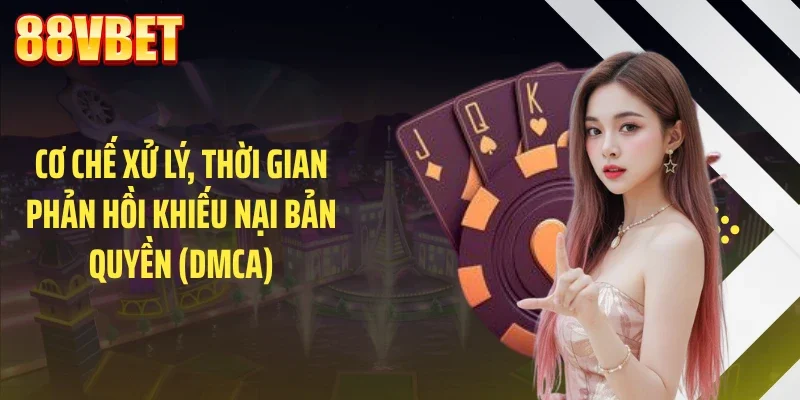 co che xu ly thoi gian phan hoi khieu nai ban quyen dmca Cơ chế xử lý, thời gian phản hồi khiếu nại bản quyền (DMCA)