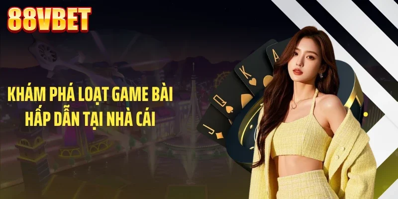 Khám phá loạt game bài hấp dẫn tại nhà cái