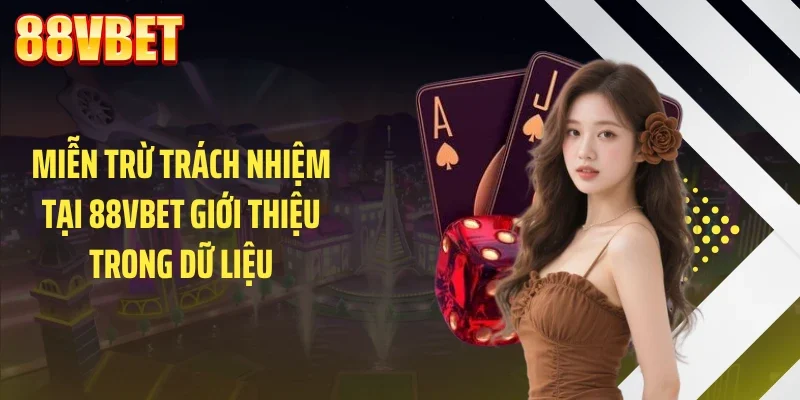 mien tru trach nhiem tai 88vbet gioi thieu trong du lieu Miễn trừ trách nhiệm tại 88VBET giới thiệu trong dữ liệu