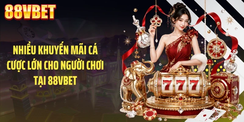 nhieu khuyen mai ca cuoc lon cho nguoi choi tai 88vbet Nhiều khuyến mãi cá cược lớn cho người chơi tại 88VBET