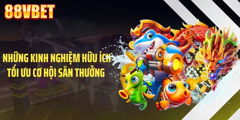 Những kinh nghiệm hữu ích tối ưu cơ hội săn thưởng 