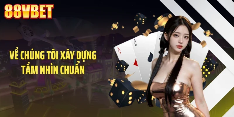 Về chúng tôi xây dựng tầm nhìn chuẩn